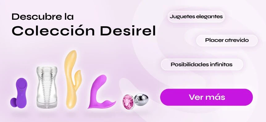 Descubre los juguetes sexuales Desirel | Sex shop España Desirel.es